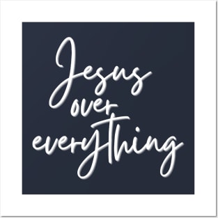 Jesus Over Everything Posters and Art